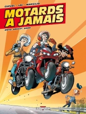 Motards À Jamais Tome 2 ; Moto, Boulot, Dodo