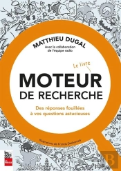 Moteur De Recherche : Le Livre ;  Des Réponses Fouillées À Vos Questions Astucieuses