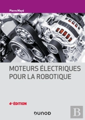 Moteurs Électriques Pour La Robotique (4e Édition)