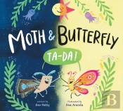 Moth & Butterfly: Ta Da!