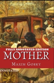 Mother By Maxim Gorky (Fully Annotated Edition)