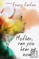 Mother, Can You Hear Me Now?