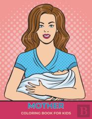 Mother Coloring Book For Kids