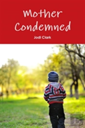 Mother Condemned