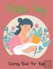 Mother Day Coloring Book For Kids