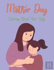 Mother Day Coloring Book For Kids