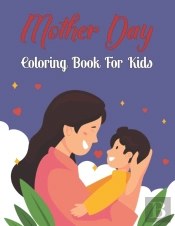 Mother Day Coloring Book For Kids