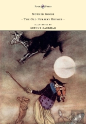 Mother Goose - The Old Nursery Rhymes Illustrated By Arthur Rackham