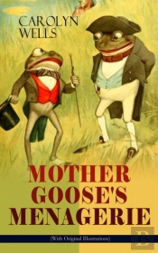 Mother Goose'S Menagerie (With Original Illustrations)