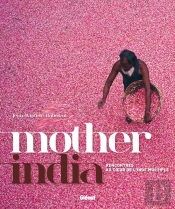 Mother India ; Rencontres Au Coeur De L'Inde Multiple