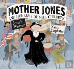 Mother Jones And Her Army Of Mill Children
