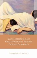 Motherhood And Childhood In Silvina Ocampoâ€™S Works