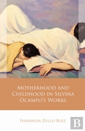 Motherhood And Childhood In Silvina Ocampoâ€™S Works