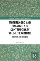 Motherhood And Creativity In Contemporary Self-Life Writing
