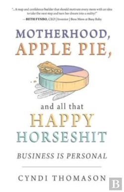 Bertrand.pt - Motherhood, Apple Pie, And All That Happy Horseshit
