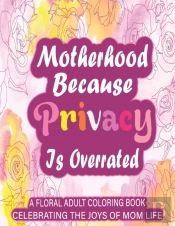 Motherhood Because Privacy Is Overrated