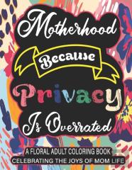 Motherhood Because Privacy Is Overrated