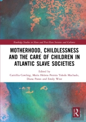 Motherhood, Childlessness And The Care Of Children In Atlantic Slave Societies