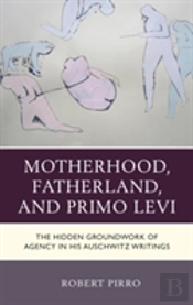 Motherhood, Fatherland, And Primo Levi