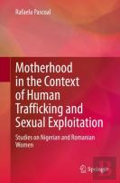 Motherhood In The Context Of Human Trafficking And Sexual Exploitation