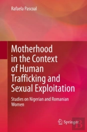 Motherhood In The Context Of Human Trafficking And Sexual Exploitation