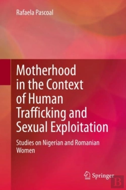 Bertrand.pt - Motherhood In The Context Of Human Trafficking And Sexual Exploitation