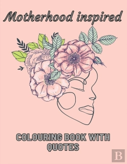 Bertrand.pt - Motherhood Inspired Colouring Book With Quotes