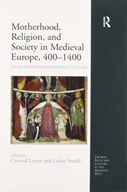 Bertrand.pt - Motherhood, Religion, And Society In Medieval Europe, 400-1400