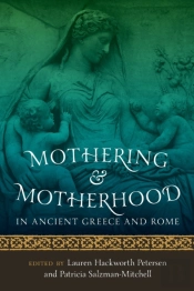 Mothering And Motherhood In Ancient Greece And Rome