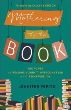 Bertrand.pt - Mothering By The Book Â€“ The Power Of Reading Aloud To Overcome Fear And Recapture Joy