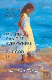 Mothers Can'T Be Everywhere, But God Is