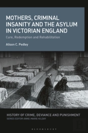 Mothers, Criminal Insanity And The Asylum In Victorian England