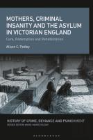 Mothers, Criminal Insanity And The Asylum In Victorian England
