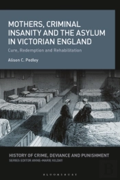 Mothers, Criminal Insanity And The Asylum In Victorian England
