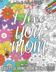 Mother'S Day Adult Coloring Book With Quotes