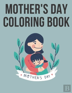 Bertrand.pt - Mother'S Day Coloring Book