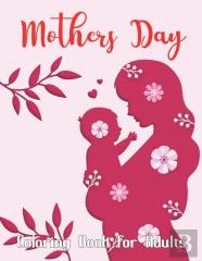 Mothers Day Coloring Book For Adults
