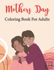 Mothers Day Coloring Book For Adults