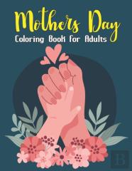 Mothers Day Coloring Book For Adults