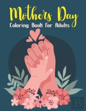 Mothers Day Coloring Book For Adults
