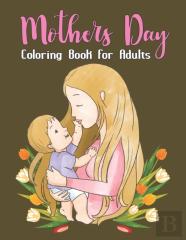 Mothers Day Coloring Book For Adults