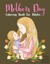 Mothers Day Coloring Book For Adults