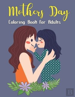 Bertrand.pt - Mothers Day Coloring Book For Adults