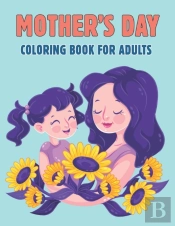 Mother'S Day Coloring Book For Adults
