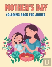 Mother'S Day Coloring Book For Adults