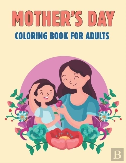 Bertrand.pt - Mother'S Day Coloring Book For Adults