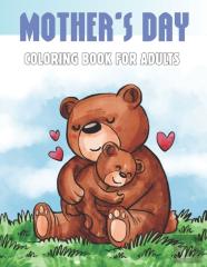 Mother'S Day Coloring Book For Adults
