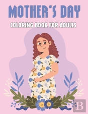 Mother'S Day Coloring Book For Adults