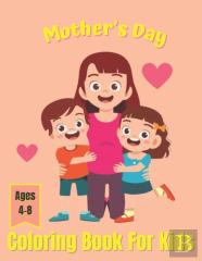 Mother'S Day Coloring Book For Kids Ages 4-8