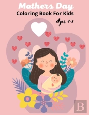 Mother'S Day Coloring Book For Kids Ages 4-8